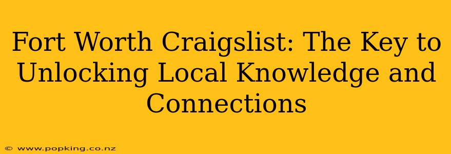 Fort Worth Craigslist: The Key to Unlocking Local Knowledge and Connections
