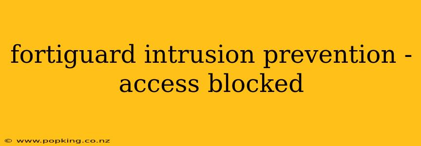 fortiguard intrusion prevention - access blocked