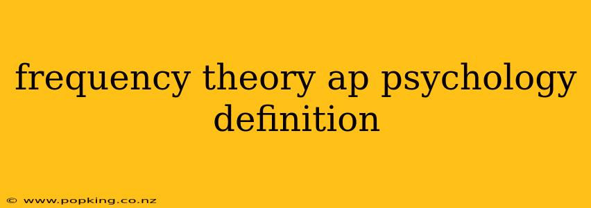frequency theory ap psychology definition