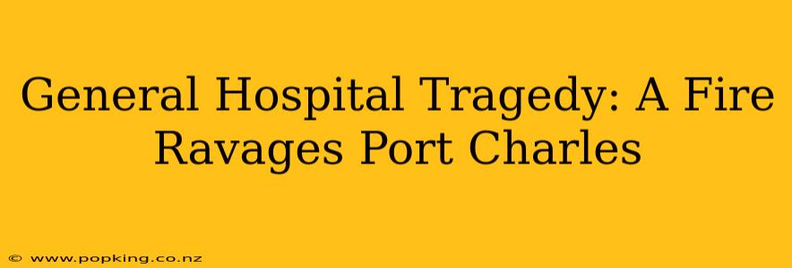 General Hospital Tragedy: A Fire Ravages Port Charles