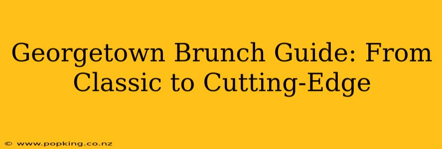 Georgetown Brunch Guide: From Classic to Cutting-Edge