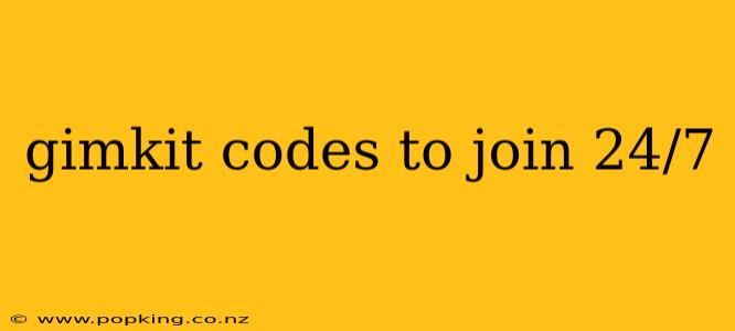 gimkit codes to join 24/7