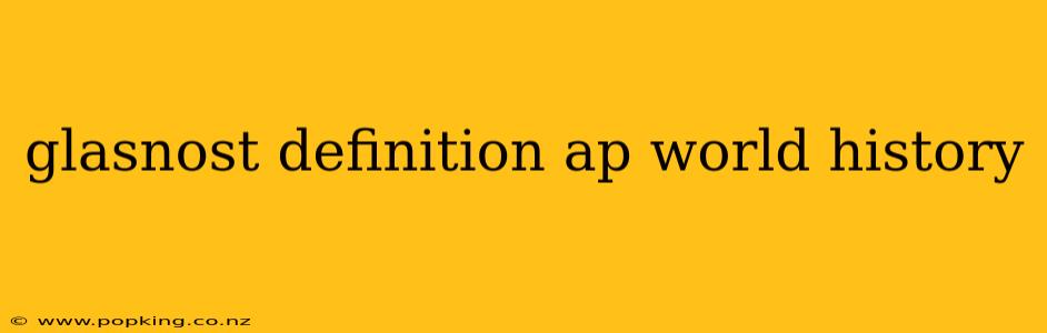 glasnost definition ap world history