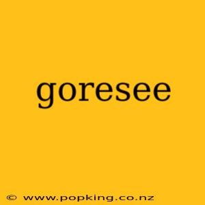 goresee