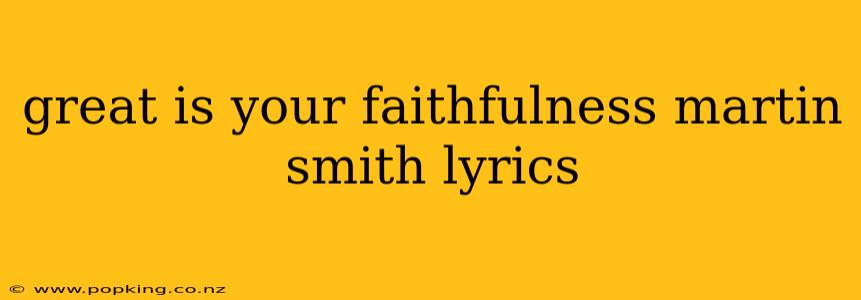 great is your faithfulness martin smith lyrics