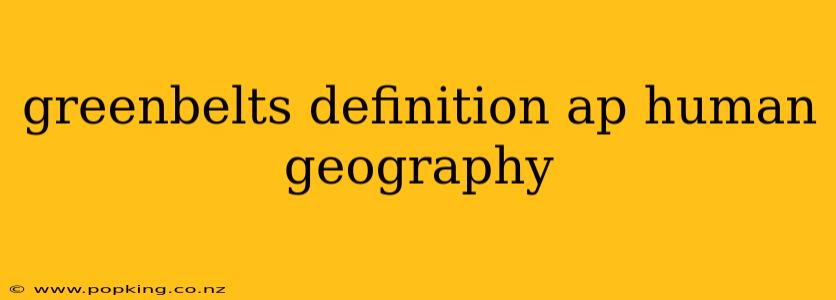 greenbelts definition ap human geography