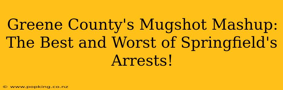 Greene County's Mugshot Mashup: The Best and Worst of Springfield's Arrests!