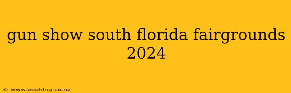 gun show south florida fairgrounds 2024