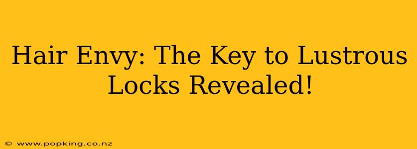 Hair Envy: The Key to Lustrous Locks Revealed!