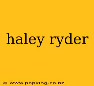 haley ryder