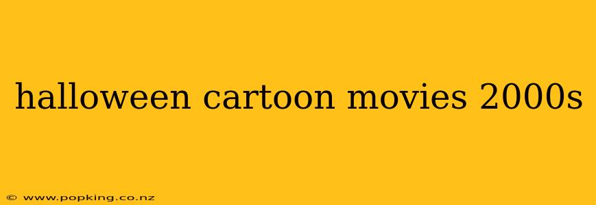 halloween cartoon movies 2000s