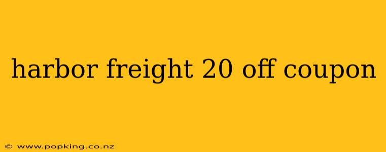 harbor freight 20 off coupon