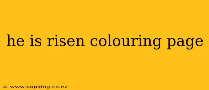 he is risen colouring page