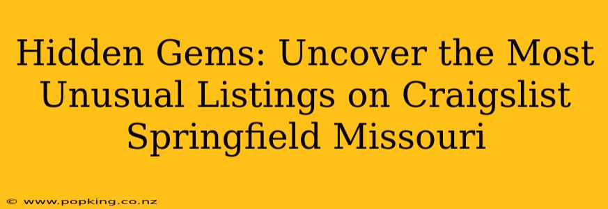 Hidden Gems: Uncover the Most Unusual Listings on Craigslist Springfield Missouri