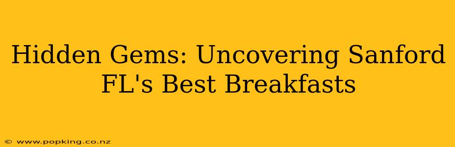 Hidden Gems: Uncovering Sanford FL's Best Breakfasts