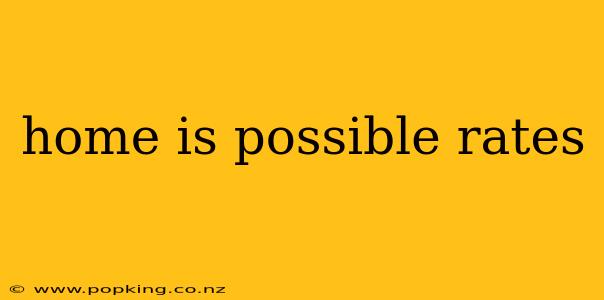 home is possible rates