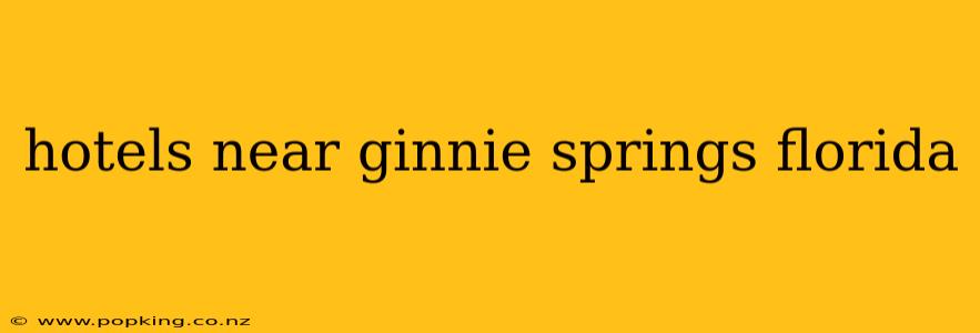 hotels near ginnie springs florida