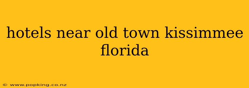 hotels near old town kissimmee florida