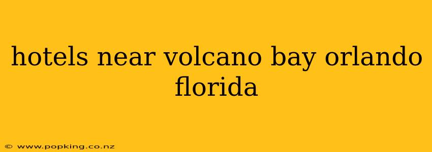 hotels near volcano bay orlando florida