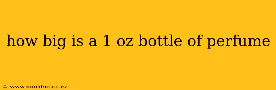 how big is a 1 oz bottle of perfume