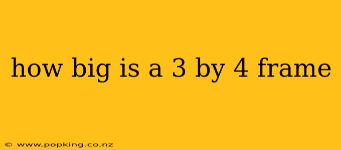 how big is a 3 by 4 frame