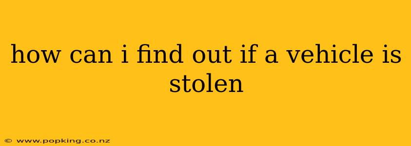 how can i find out if a vehicle is stolen