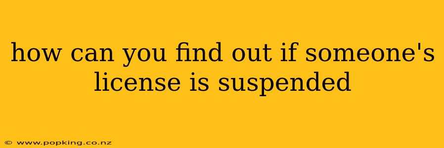 how can you find out if someone's license is suspended