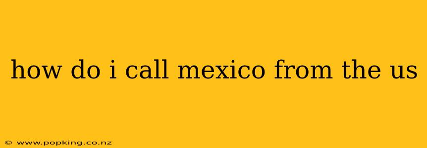 how do i call mexico from the us