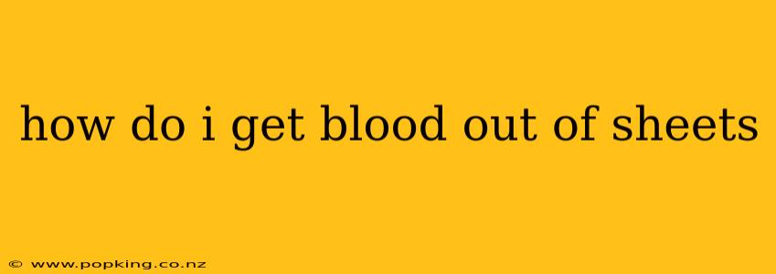 how do i get blood out of sheets