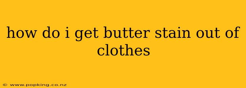 how do i get butter stain out of clothes