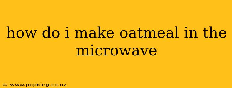 how do i make oatmeal in the microwave