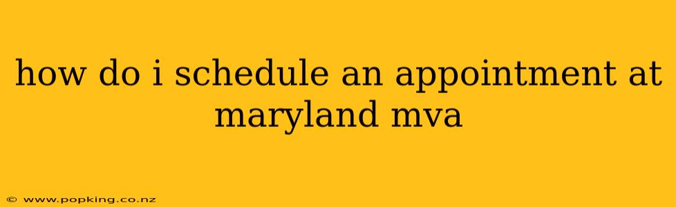 how do i schedule an appointment at maryland mva