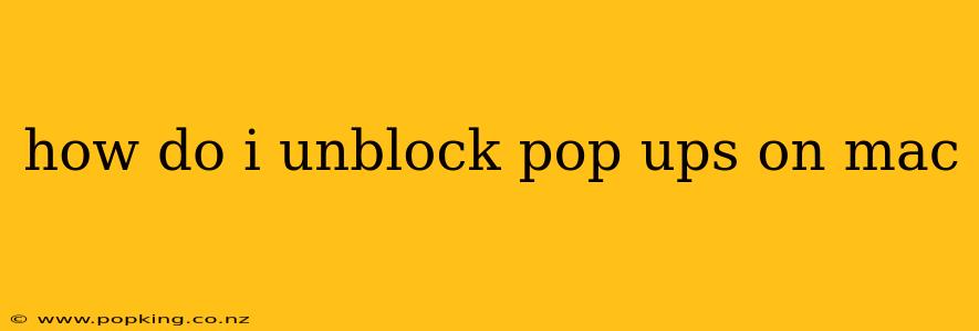 how do i unblock pop ups on mac