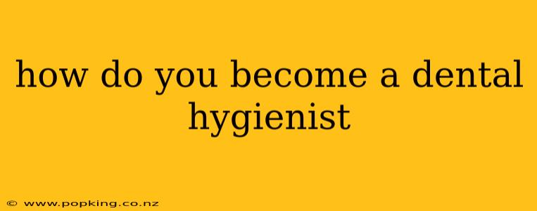 how do you become a dental hygienist