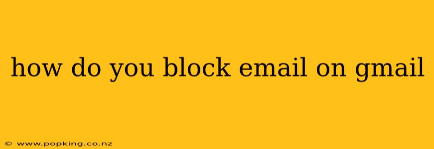 how do you block email on gmail