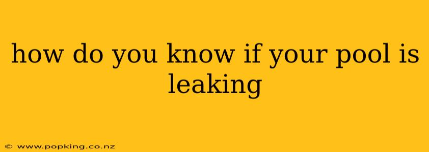 how do you know if your pool is leaking