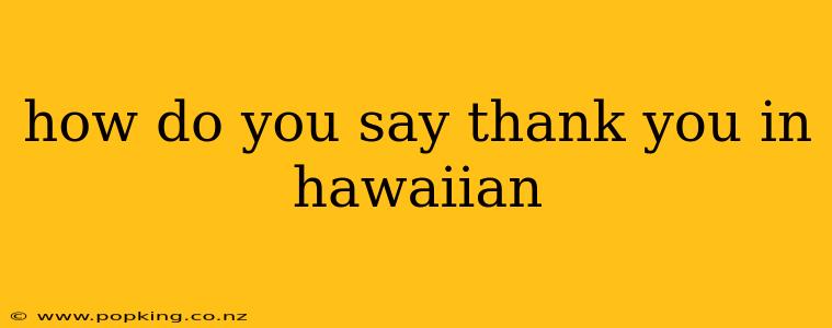how do you say thank you in hawaiian
