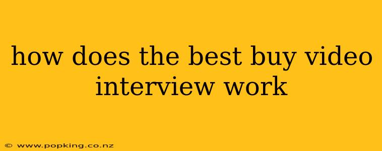 how does the best buy video interview work