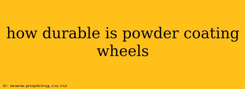how durable is powder coating wheels