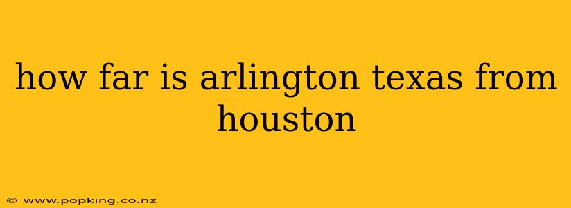 how far is arlington texas from houston