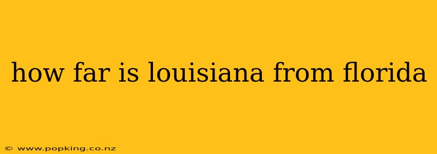 how far is louisiana from florida