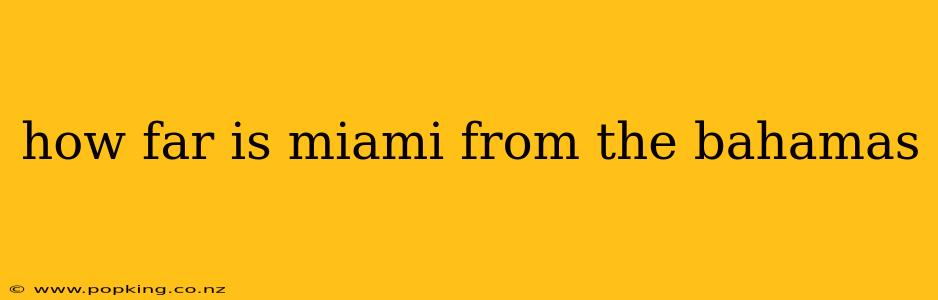how far is miami from the bahamas
