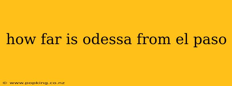 how far is odessa from el paso