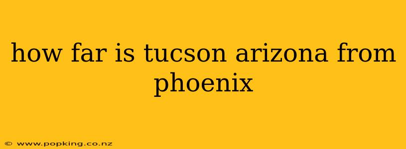 how far is tucson arizona from phoenix