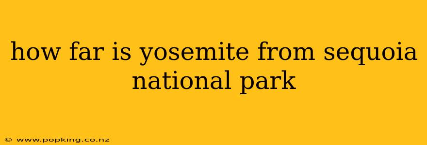 how far is yosemite from sequoia national park