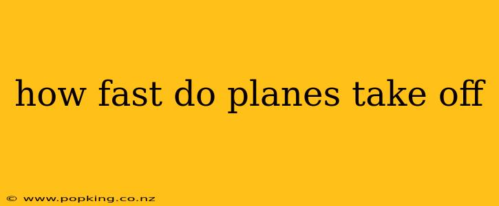 how fast do planes take off