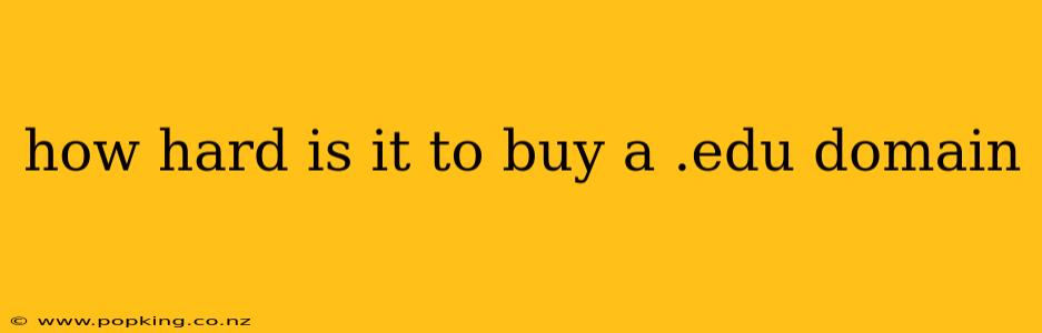 how hard is it to buy a .edu domain