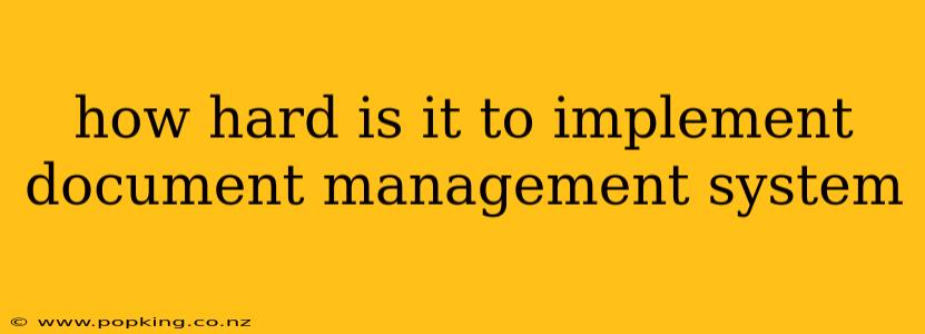 how hard is it to implement document management system