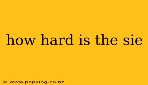 how hard is the sie