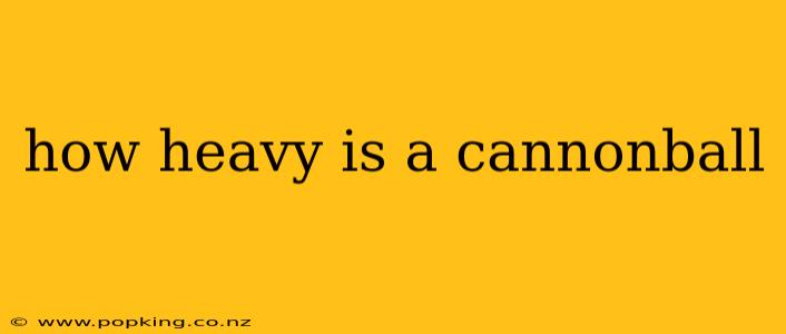 how heavy is a cannonball